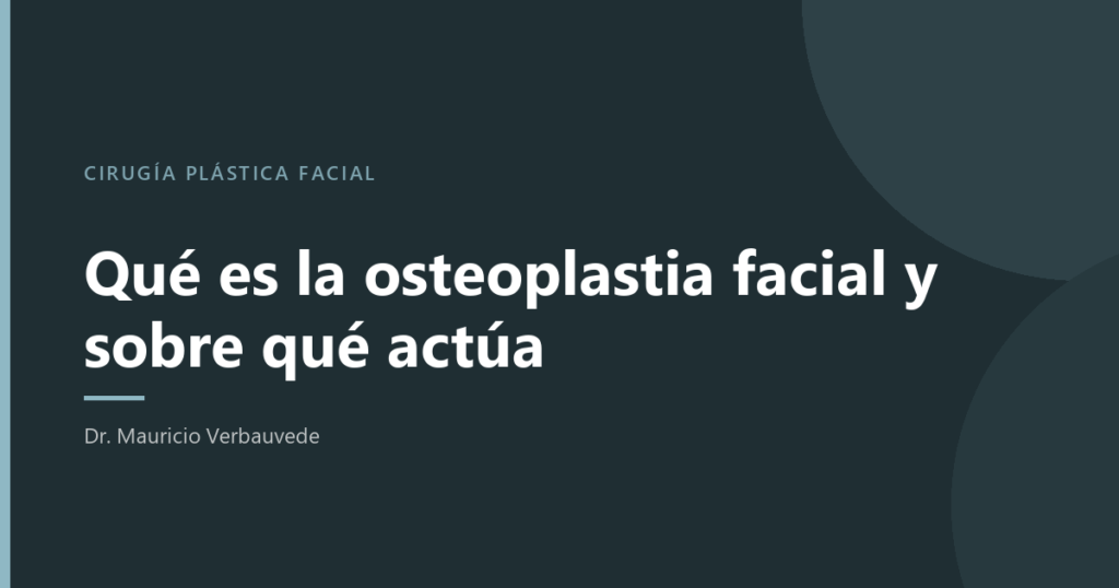 Osteoplastia facial: en qué consiste el remodelado del contorno óseo